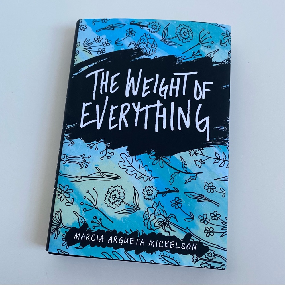 The Weight of Everything by Marcia Argueta Mickelson Book